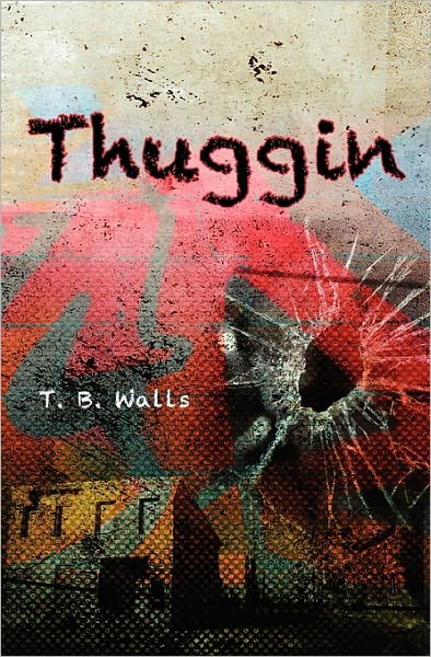 T. B. Walls · Thuggin (Paperback Book) (2011)