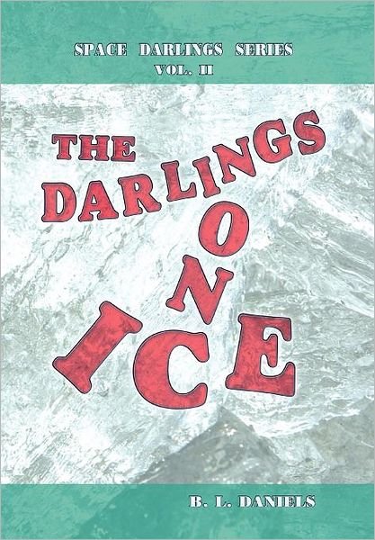 Cover for B L Daniels · The Darlings on Ice: Space Darlings Series (Hardcover bog) (2011)