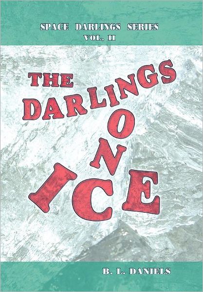 Cover for B L Daniels · The Darlings on Ice: Space Darlings Series (Hardcover Book) (2011)