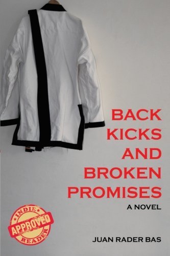 Cover for Juan Rader Bas · Back Kicks and Broken Promises: a Novel (Paperback Book) (2012)