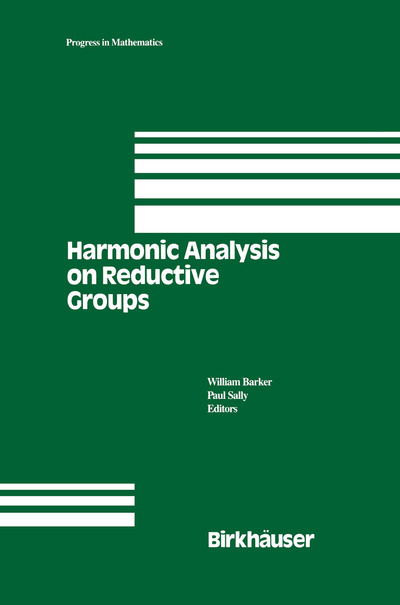 Harmonic Analysis on Reductive Groups - Progress in Mathematics - W Barker - Books - Humana Press Inc. - 9781461267683 - September 30, 2012