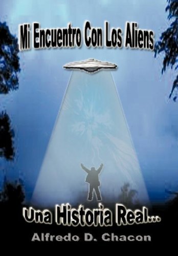 Cover for Alfredo D. Chacaon · Mi Encuentro Con Los Aliens (Hardcover bog) (2011)