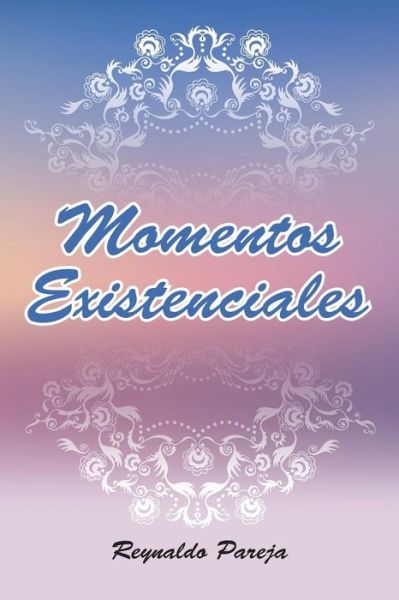 Cover for Reynaldo Pareja · Momentos Existenciales (Taschenbuch) (2014)