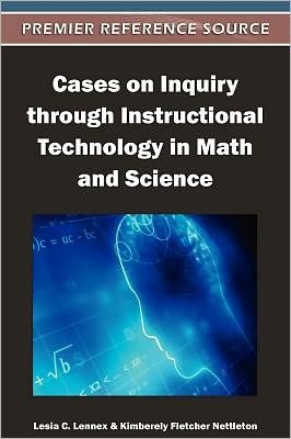 Cover for Lesia C Lennex · Cases on Inquiry through Instructional Technology in Math and Science - Advances in Educational Technologies and Instructional Design (Gebundenes Buch) (2012)