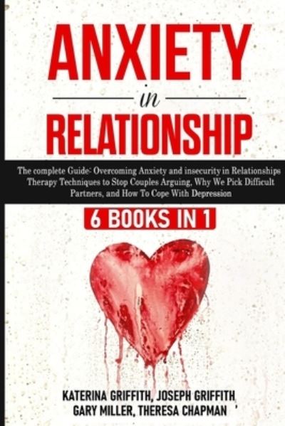 Cover for Katerina Griffith · Anxiety in Relationship : 6 Books in 1 : the Complete Guide (Book) (2022)