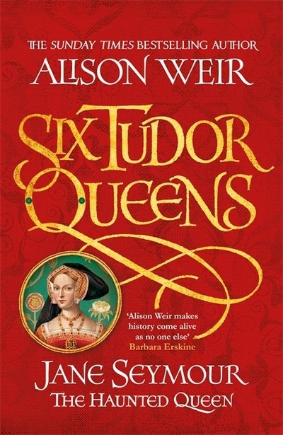 Cover for Alison Weir · Six Tudor Queens: Jane Seymour, the Haunted Queen: Six Tudor Queens 3 (Paperback Book) (2018)