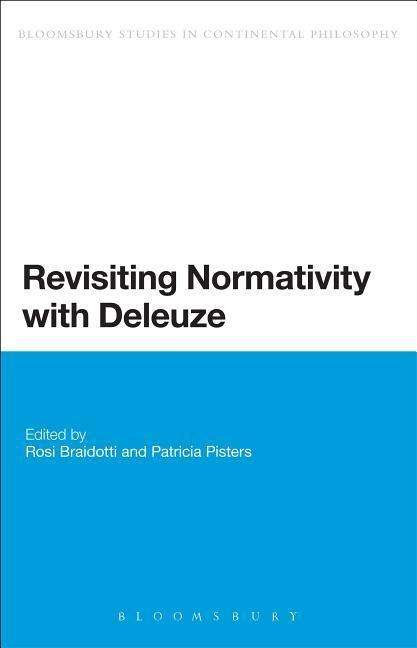 Cover for Rosi Braidotti · Revisiting Normativity with Deleuze - Bloomsbury Studies in Continental Philosophy (Paperback Book) (2014)