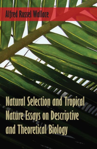 Cover for Alfred Russel Wallace · Natural Selection and Tropical Nature Essays on Descriptive and Theoretical Biology (Paperback Book) (2016)