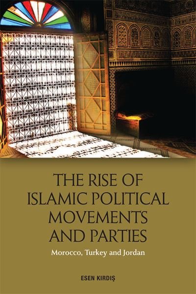 Cover for Esen Kirdi? · The Rise of Islamic Political Movements and Parties: Morocco, Turkey and Jordan (Paperback Bog) (2021)