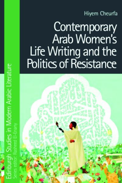 Cover for Hiyem Cheurfa · Contemporary Arab Women's Life Writing and the Politics of Resistance - Edinburgh Studies in Modern Arabic Literature (Gebundenes Buch) (2023)