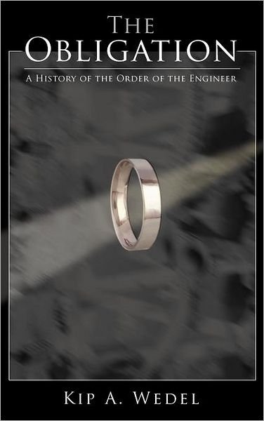 Cover for Kip A. Wedel · The Obligation: a History of the Order of the Engineer (Hardcover Book) (2012)