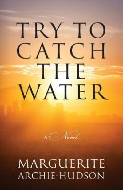 Cover for Marguerite Archie-Hudson · Try to Catch the Water (Paperback Book) (2018)