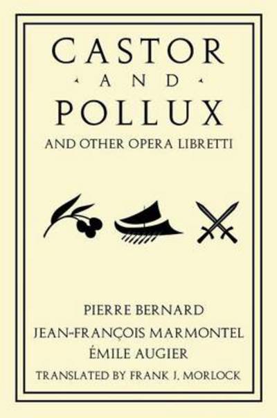 Cover for Jean Francois Marmontel · Castor and Pollux and Other Opera Libretti (Paperback Book) (2013)