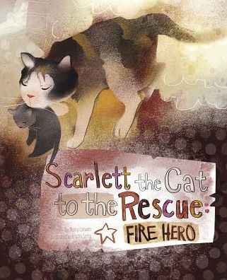 Cover for Nancy Loewen · Scarlett the Cat to the Rescue: Fire Hero (Animal Heroes) (Paperback Book) (2014)