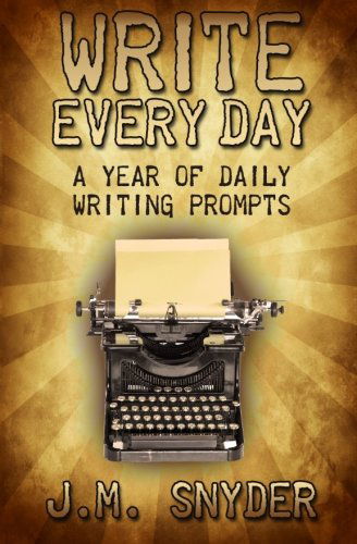 Cover for J. M. Snyder · Write Every Day: a Year of Daily Writing Prompts (Paperback Book) (2012)