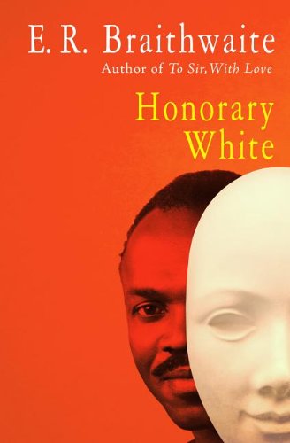 Honorary White - E. R. Braithwaite - Books - Open Road Media - 9781480457683 - January 14, 2014