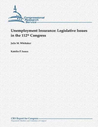 Cover for Julie M Whittaker · Unemployment Insurance: Legislative Issues in the 112th Congress (Paperback Book) (2012)