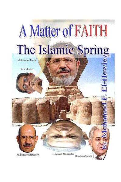 Cover for Mohamed F El-hewie · A Matter of Faith: the Islamic Spring (Paperback Book) (2013)