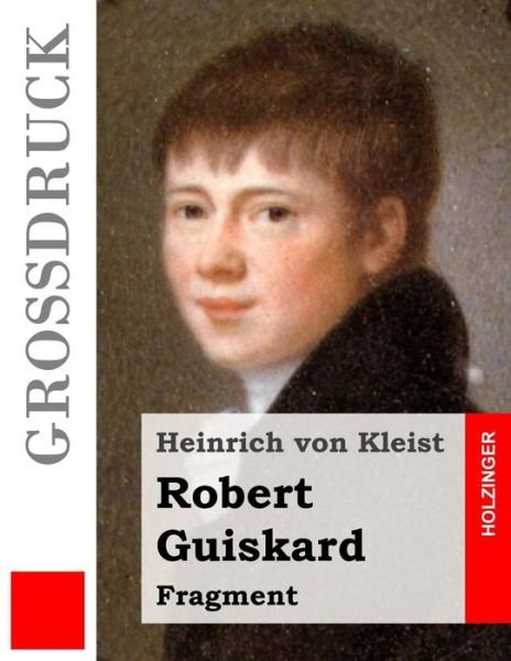 Cover for Heinrich Von Kleist · Robert Guiskard (Grossdruck): Fragment (Pocketbok) (2013)
