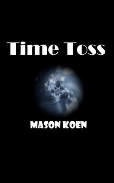 Cover for Mason Koen · Time Toss (Paperback Book) (2016)