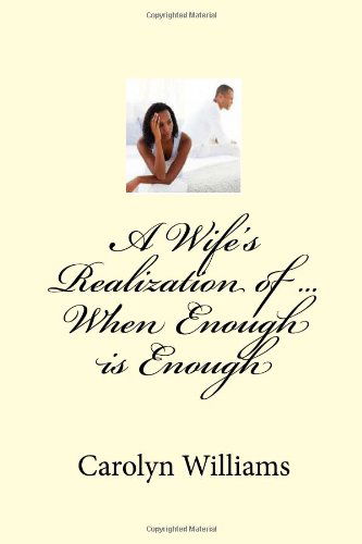 Cover for Carolyn Ann Williams · A Wife's Realization of ... when Enough is Enough (Paperback Book) (2013)