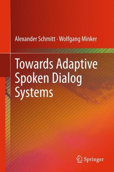 Cover for Alexander Schmitt · Towards Adaptive Spoken Dialog Systems (Paperback Book) [2013 edition] (2014)