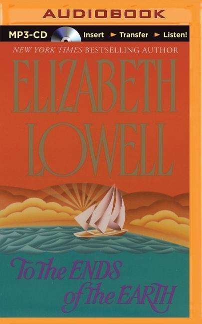 Cover for Elizabeth Lowell · To the Ends of the Earth (MP3-CD) [Mp3 Una edition] (2014)