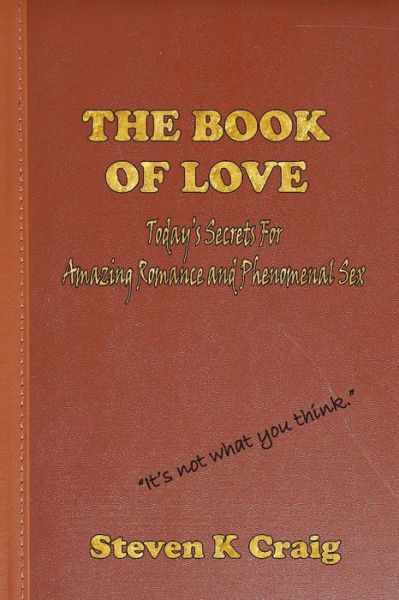 Cover for Steven K Craig · The Book of Love: Finding Real Love in an Era of De-evolution (Paperback Book) (2013)