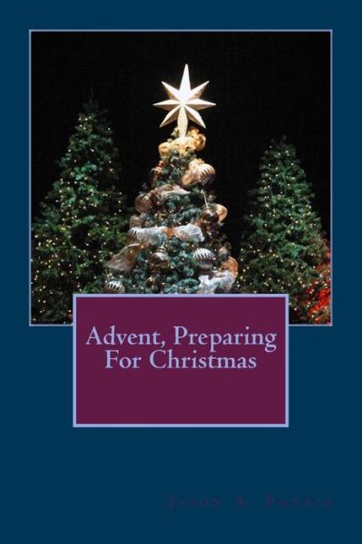 Cover for Jason a Ponzio · Advent, Preparing for Christmas (Paperback Book) (2013)