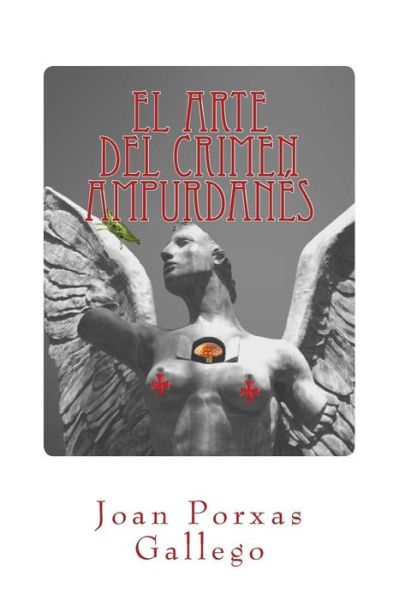 Cover for Joan Porxas Gallego · El Arte Del Crimen Ampurdanes (Paperback Book) (2014)