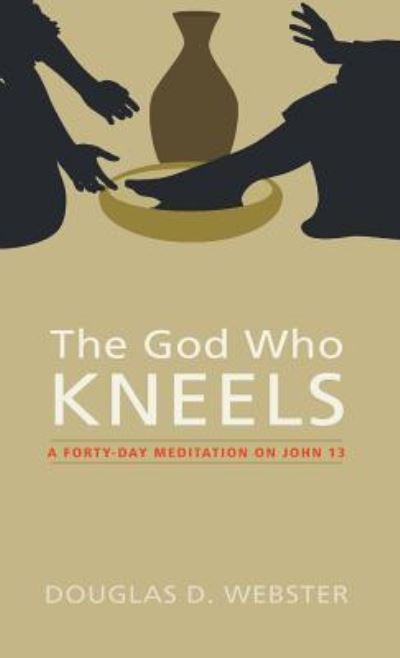 Cover for Douglas D. Webster · God Who Kneels (Book) (2015)