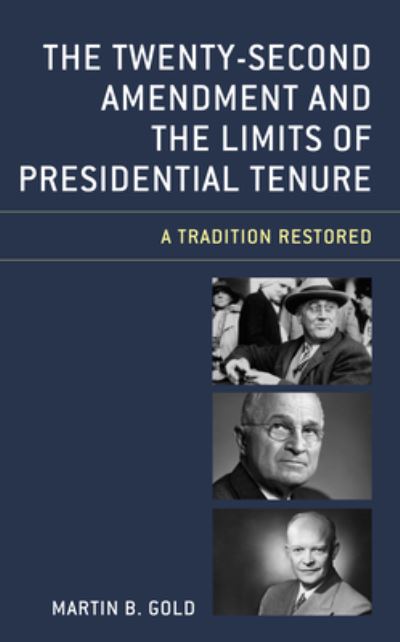 Cover for Martin B. Gold · The Twenty-Second Amendment and the Limits of Presidential Tenure: A Tradition Restored (Paperback Book) (2021)