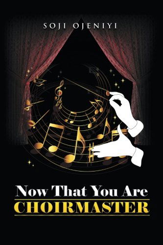 Cover for Soji Ojeniyi · Now That You Are Choirmaster (Paperback Book) (2014)