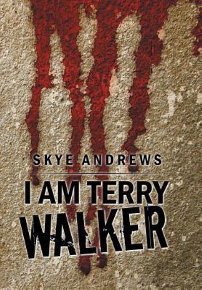 Cover for Skye Andrews · I Am Terry Walker (Hardcover Book) (2017)