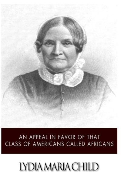 Cover for Lydia Maria Child · An Appeal in Favor of That Class of Americans Called Africans (Paperback Book) (2014)