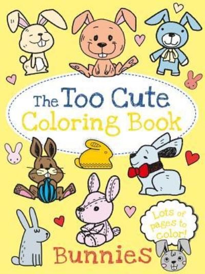 Cover for Little Bee Books Staff · Too Cute Coloring Book Bunnies (Book) (2017)