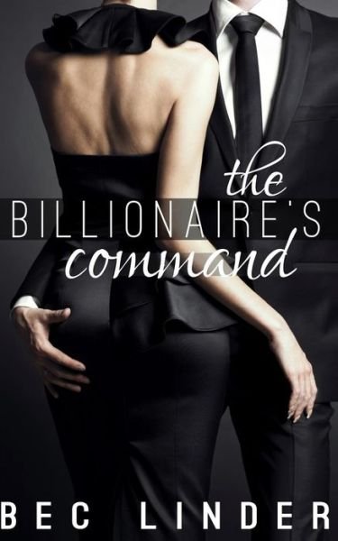 Cover for Bec Linder · The Billionaire's Command (Pocketbok) (2014)