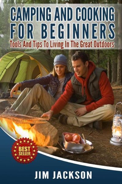 Cover for Jim Jackson · Camping and Cooking for Beginners: Tools and Tips to Living in the Great Outdoors (Taschenbuch) (2014)