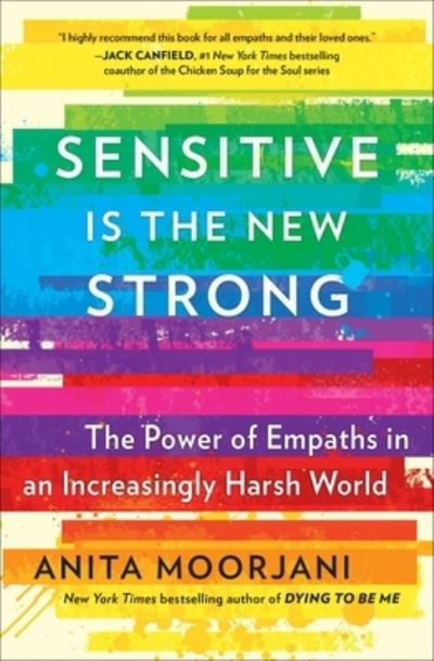 Sensitive Is the New Strong: The Power of Empaths in an Increasingly Harsh World - Anita Moorjani - Livres - Atria/Enliven Books - 9781501196683 - 1 mars 2022