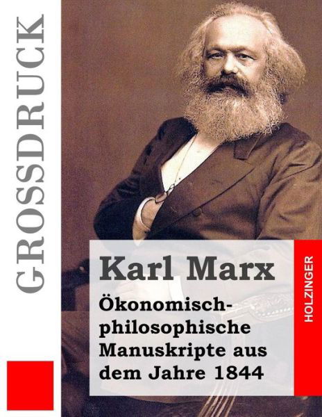 Cover for Karl Marx · Okonomisch-philosophische Manuskripte Aus Dem Jahre 1844 (Grossdruck) (Paperback Book) (2014)