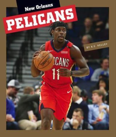 Cover for K C Kelley · New Orleans Pelicans (Hardcover Book) (2019)