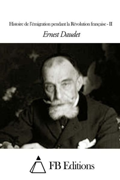 Cover for Ernest Daudet · Histoire De L'emigration Pendant La Revolution Francaise - Tome II (Taschenbuch) (2015)
