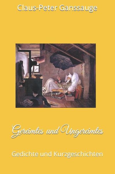 Cover for Claus-peter Ganssauge · Gereimtes und Ungereimtes (Taschenbuch) (2015)