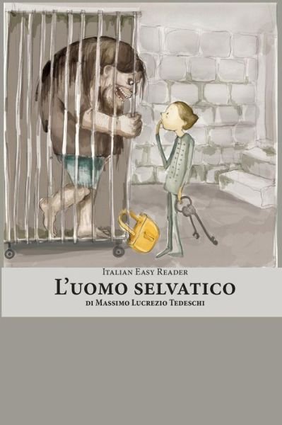 Cover for Massimo Lucrezio Tedeschi · Italian Easy Reader: L'uomo Selvatico (Pocketbok) (2015)