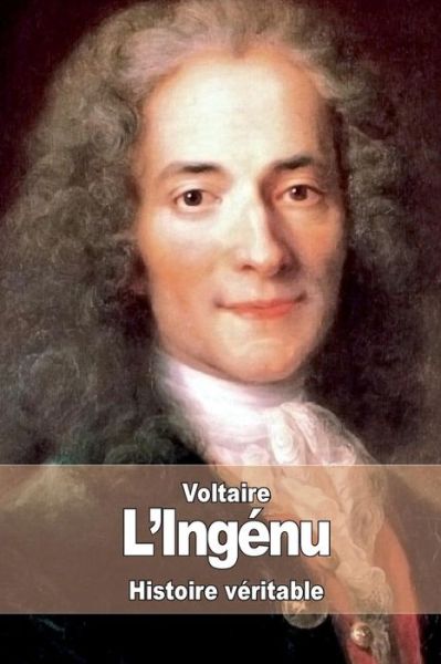 L'ingenu - Voltaire - Kirjat - Createspace - 9781508887683 - maanantai 16. maaliskuuta 2015