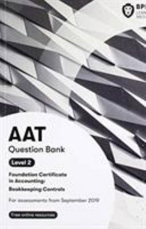 AAT Bookkeeping Controls: Question Bank - BPP Learning Media - Livres - BPP Learning Media - 9781509781683 - 9 juillet 2019