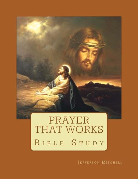 Cover for Rev Jefferson Wade Mitchell · Prayer That Works: Bible Study (Paperback Book) (2015)