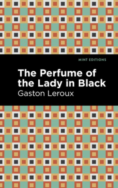 Cover for Gaston Leroux · The Perfume of the Lady in Black - Mint Editions (Gebundenes Buch) (2022)