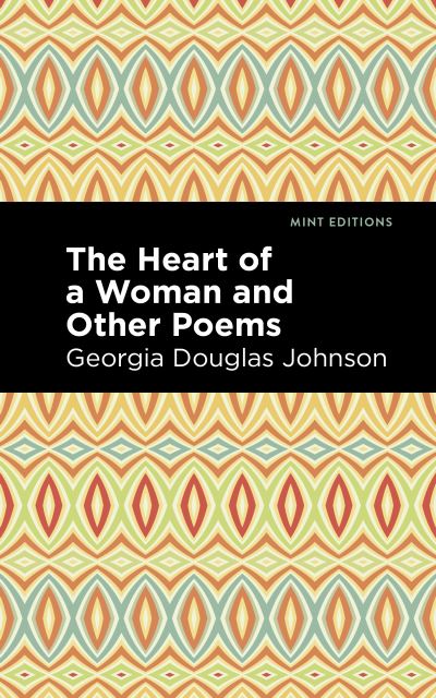 Cover for Georgia Douglas Johnson · The Heart of a Woman and Other Poems - Mint Editions (Paperback Book) (2022)