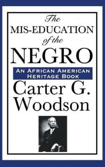 Cover for Carter Godwin Woodson · The MIS-Education of the Negro (Gebundenes Buch) (2018)